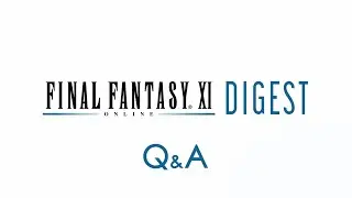 FINAL FANTASY XI Digest Q&A February 2021