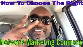 How To Choose The Right Network Marketing Company