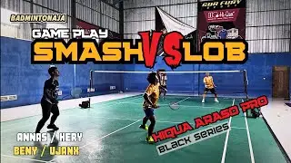 Adu Lob dan Smash | Game Play | Best Moment | Hiqua Araso Pro Black Series