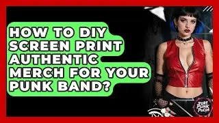 How To DIY Screen Print Authentic Merch For Your Punk Band? - Pure Punk Pulse