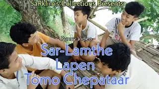 Sar-Lamthe Lapen Tomo Chepataar😂 || Karbi funny video