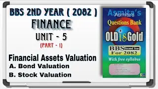 BBS 2nd Year Finance Unit 5: Financial Assets Valuation (Bond & Stock Valuation) | 2082 New Syllabus