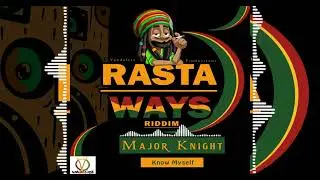 Major Knight - Know Myself _ Rasta Ways Riddim (Vandalyze Productionz)