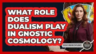 What Role Does Dualism Play In Gnostic Cosmology?