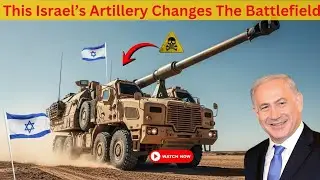 Fires, Moves, Vanishes | Israel&rsquo;s Most Advanced Mobile Howitzer EXPOSED