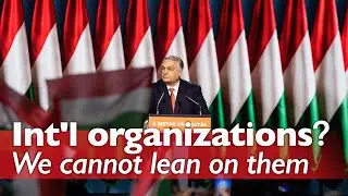 Int'l treaties and bodies are 'toothless lions', Hungary PM Orban says 'era of nations' has arrived