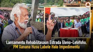 Lansamentu Rehabilitasaun Estrada Gleno-Letefoho, PM Xanana Husu Labele Halo Impedimentu