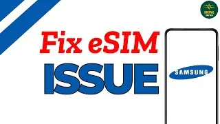 How to fix eSIM not working on Samsung ?