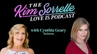The Love is Podcast with Cynthia Geary | Kim Sorrelle