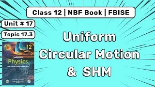 Uniform Circular Motion and SHM | Class 12 Physics | ch 17 | NBF Federal Board 2025