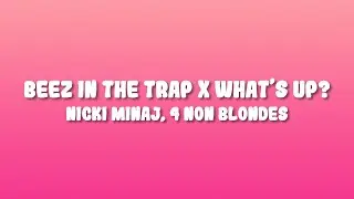 Nicki Minaj, 4 Non Blondes - Beez In The Trap X What&rsquo;s Up? (TikTok Mashup)