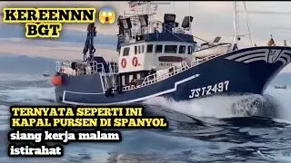 LIHAT INI ‼️ BUAT ABK YG INGIN KERJA DI KAPAL PURSEN SPANYOL  || SIANG KERJA MALAM ISTIRAHAT