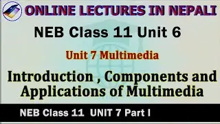 Unit7 || Multimedia ||  #Introduction, #Components, #Applications || NEB Class 11 Notes