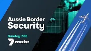 7mate Promo: Border Security (Jul 2020)