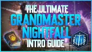The ULTIMATE Intro Guide To Grandmaster Nightfalls | Grandmaster Guidebook