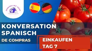 KONVERSATION | Tag 7: Einkaufen - Spanisch f&uuml;r Lateinamerika  | Anf&auml;nger - Spanisch/Deutsch