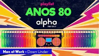 Men at Work - Down Under | Alpha FM | 101,7