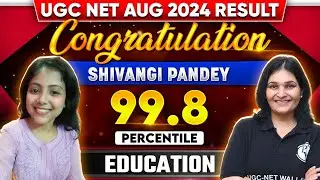 UGC NET Topper Interview 2024 | Congratulations Shivangi Pandey, Percentile 99.8 |UGC NET Aug Topper