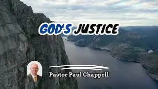 Understanding God&rsquo;s Just Nature || Pastor Paul Chappell #sermons #justice