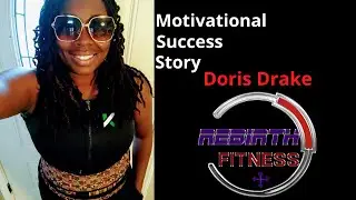 Motivational Success Story of Doris Drake [Holistic Self-Care is ESSENTIAL]