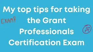 My top tips for taking the Grant Professionals Certification exam
