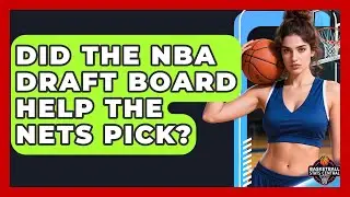 Did the NBA Draft Board Help the Nets Pick? | Basketball Stats Central News