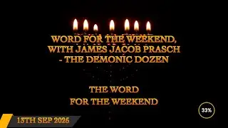Word for the Weekend, With James Jacob Prasch - The Demonic Dozen Part 1