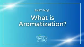 HTCA FAQ - What is Aromatization?