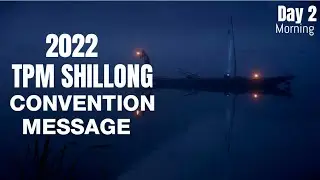 2022| TPM SHILLONG CONVENTION MESSAGE| Day 2 Morning|#tpmhindimessage#tpmshillong