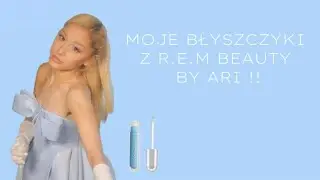 Błyszczyki r.e.m beauty by ari 