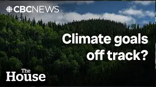 Will Canada meet its climate goals by 2030? | The House