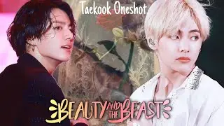 Taekook/Vkook FF &bull;|BEAUTY AND THE BEAST|&bull; 《Oneshot》