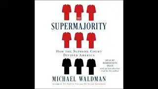 The Supermajority: How the Supreme Court Divided America by Michael Waldman