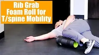 Rib Grab with Foam Roller | Thoracic Spine Mobility
