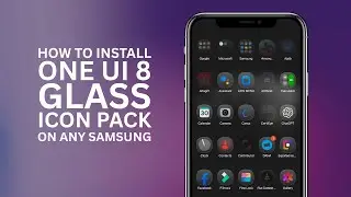How to Install One UI 8 Glass Icon Pack on Any Samsung Phone (Easy Tutorial)