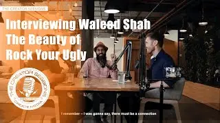 Interviewing Waleed Shah - The Beauty of Rock Your Ugly