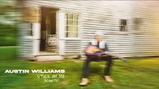 Stuck On Me (Acoustic) - Austin Williams (Official Audio)