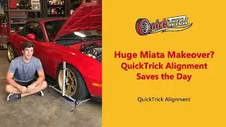 Huge Miata Makeover? QuickTrick Alignment Saves the Day