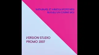 Nathana&euml;l et Vanessa - Quelqu'un comme moi (Version PROMO Studio) - 2007