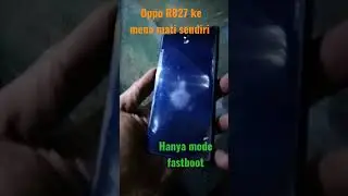 Oppo R827 hanya logo baterai dan mode fastboot/ vol+ baterai remove