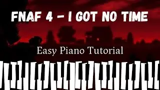 I Got No Time (Five Nights at Freddy's 4): Easy Piano Tutorial Part 2