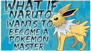 what if Naruto wants to become a pokemon master