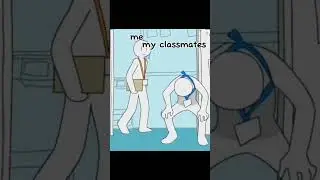 no one: my classmates whenever our class starts:
