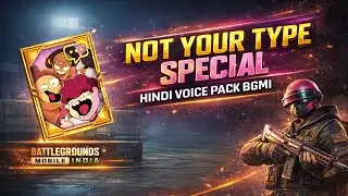 Not Your Type Special Hindi Voice Pack BGMI