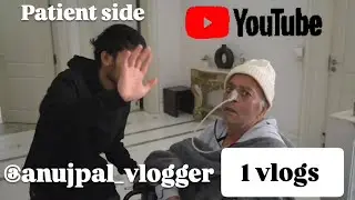 @Anujpal_vlogger Patient side 1 vlogs #Vlogs #viral #orginal #vlog 