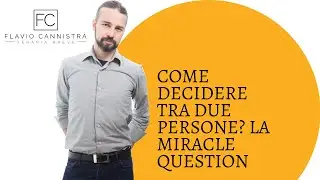 Come decidere tra due persone? La Miracle Question