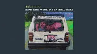 Iron & Wine + Ben Bridwell - Ketchum, ID (Official Audio)