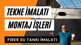 Tekne imalatında hedefe doğru ilerliyoruz. Fiber su tankınızı kendiniz yapın ! Üretim tarifi