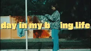 day in my boring life | Cinematically