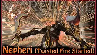 Warframe - Nepheri [Twisted Fire Started]